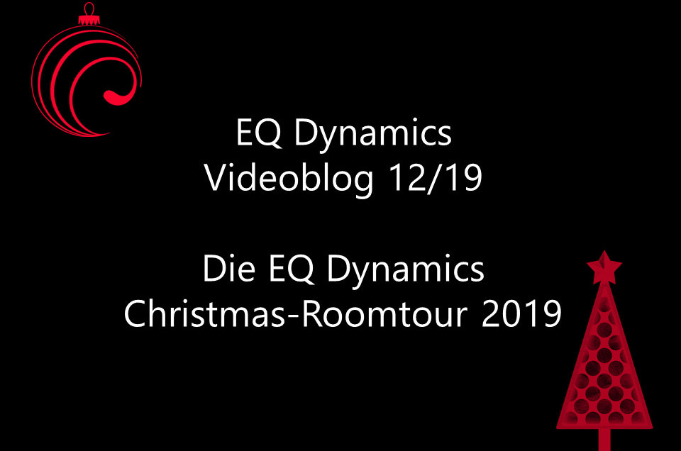 Die EQ Dynamics<br/>Christmas-Roomtour 2019